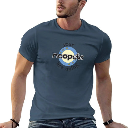 man Neopets t Your funny are Dying for cotton man t cotton shirts for pack T-Shirt shirts